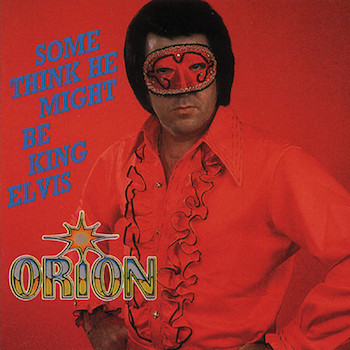 Orion - Some Think He Might Be King Elvis - Klik op de afbeelding om het venster te sluiten